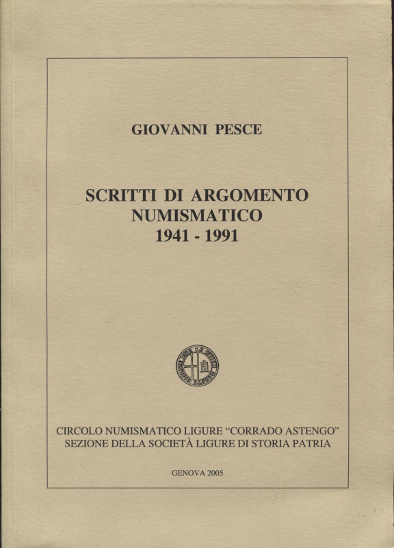 A.A.V.V. - Giovanni Pesce. Scritti di argomento numismatico 1941 – 1991. Genova,...