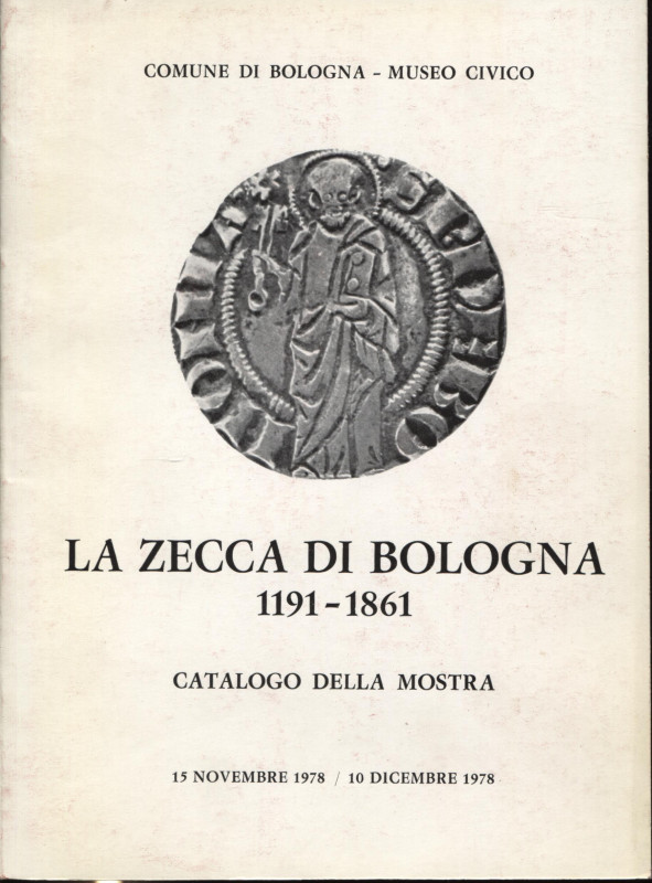 A.A.V.V. - La zecca di Bologna 1191 – 1861. Cat. Mostra. Bologna, 1978. Pp. 71, ...