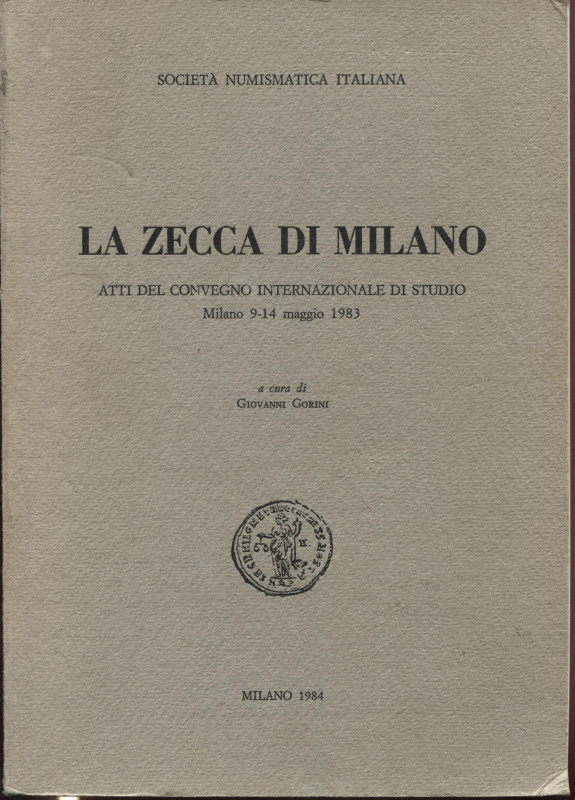 A.A.V.V. - R.I.N. Milano, 1984. La zecca di Milano. Atti del Convegno Internazio...