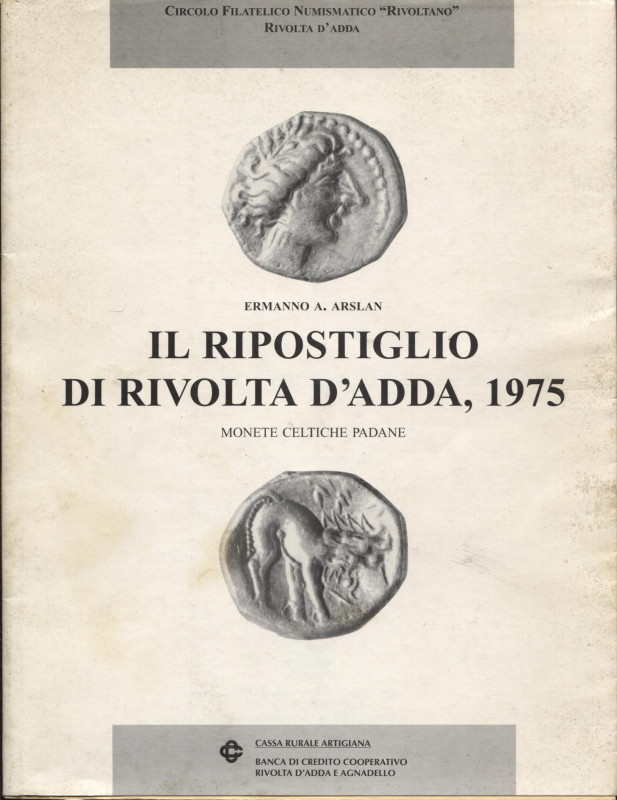 ARSLAN E. - Il ripostiglio di Rivolta d’Adda, 1975. Monete celtiche padane. Mila...
