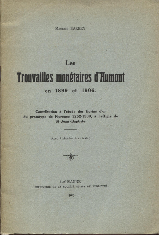 BARBEY M. - Les trouvailles monetaires d'Aumont en 1899 et 1906. Contribution a ...