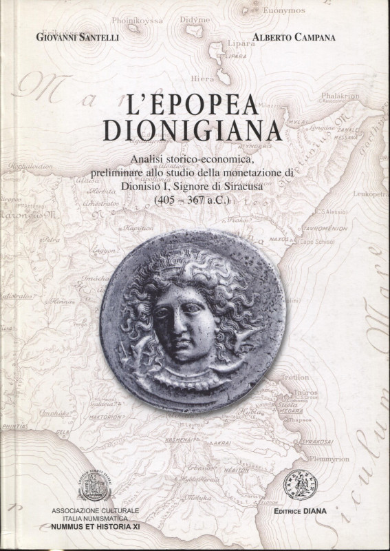 CAMPANA A. – SANTELLI G. - L’epopea dionigiana. Analisi storica-economica, preli...