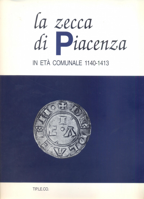 CROCICCHIO G – FUSCONI G. – MARCHI M. - La zecca di Piacenza in eta comunale 114...