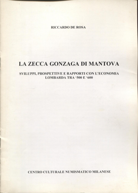 DE ROSA R. - La zecca Gonzaga di Mantova; sviluppi, prospettive e rapporti con l...