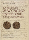 GIANAZZA L. – La zecca di Maccagno Inferiore e le sue monete. Verbania, 2003. Pp. 342, ill. nel testo. ril. ed ottimo stato importante lavoro.