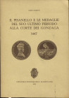 GUIDETTI G. - Il Pisanello e le medaglie del suo ultimo periodo alla corte dei Gonzaga 1447. Mantova, 1972. Pp. 14, ill. nel testo. ril. ed ottimo sta...