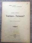 MONTI P. - LAFFRANCHI L. - Ancora Tarraco o Ticinum ? “Risposta al Signor Maurice”. Milano, 1904. pp. 3 con ill. n. t. Brossura ed. Buono stato