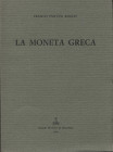 PANVINI ROSATI F. - La monete greca. Bologna, 1968. Pp. 71, tavv. 16. Ril ed buono stato.