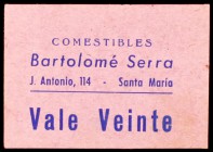 Santa Maria (Baleares). Comestibles Bartolomé Serra. Vale 20. Cartón. Escaso. MBC.
