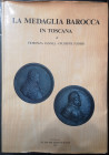 Libri. La Medaglia Barocca In Toscana. Firenze 1987. di Fiorenza Vannel -Giuseppe Toderi. Pag. 316. Tav. 149. Copertina leggermente arricciata in alto...