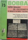 Libri. Bobba. Super Manuale del Collezionista di monete decimali Italiane dal 1798 al 1975. 1975. Pag. 353. Buono.