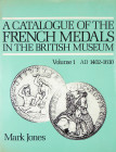 The Scarce First Volume

Jones, Mark. A CATALOGUE OF THE FRENCH MEDALS IN THE BRITISH MUSEUM. VOLUME 1: AD 1402-1610. London, 1982. 4to, original bl...