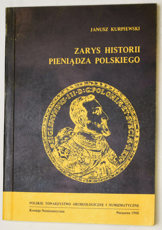 Kurpiewski J., Zarys historii pieniądza polskiego, 1988 Podkreślenia. 
Grade: d...