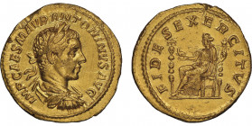 Elagabalus 218-222
Aureus, Rome, 218-219, AU 6.55 g.
Avers : IMP CAES M AVR ANTONINVS AVG Buste drapé, couronné et drapé à droite
Revers : FIDES EXERC...