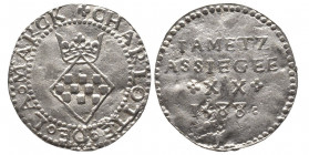 Siège de JAMETZ, assiégée par Charles III de Lorraine
20 Sols 1588, AG 3.06 g.
Avers : + CHARLOTTE DE LA MARCK Ecu de la Marck losangé et couronné. 
R...