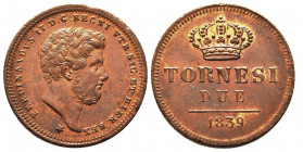 Ferdinando II di Borbone, 1830-1859
2 Tornesi, 1839, Cu 5.84 g.
Ref : MIR 528/1, Pannuti Riccio 247
Conservation : Superbe