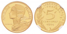 Cinquième République, Piéfort en or de 5 centimes Marianne, 1984, AU 8.7 g.  920‰                          
Ref : Taill.22.P3
Conservation : NGC Pro...