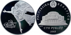 Belarus 100 Roubles 2003
KM# 58; Silver 155.50g; Balet; Mintage 1000 Pcs; Proof