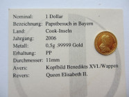 1 Dollar AV
Cook Islands, 2006, Pope in Bayern, Gold 999/1000
11 mm, 0,5 g