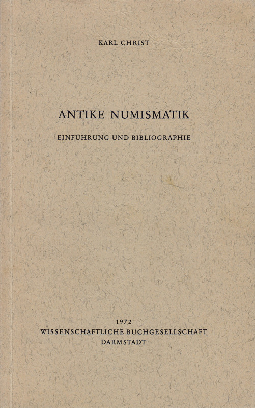 Allgemeine Numismatik. 
CHRIST, K. Antike Numismatik: Einführung und Bibliograp...