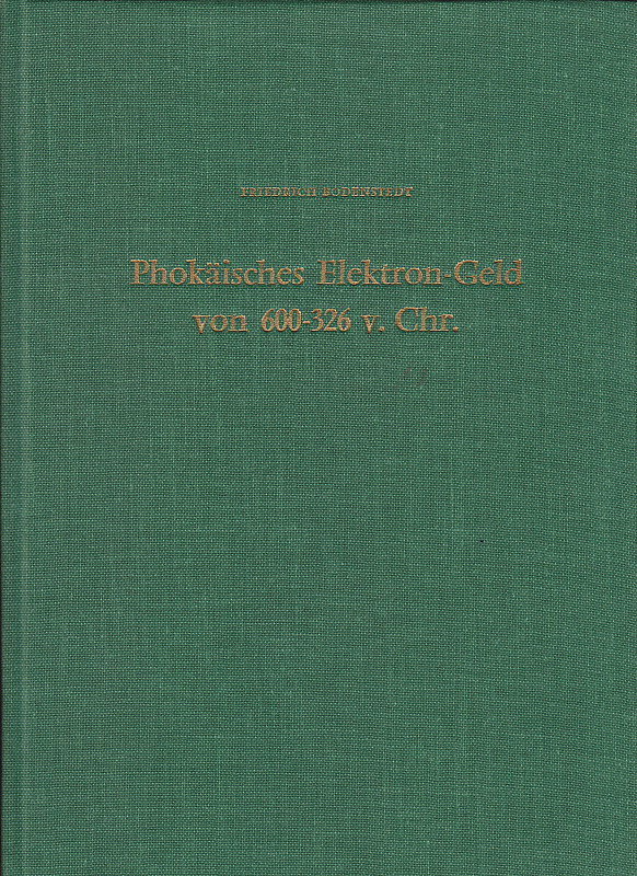 Griechische Numismatik. 
BODENSTEDT, F. Phokäisches Elektron-Geld von 600-326 v...