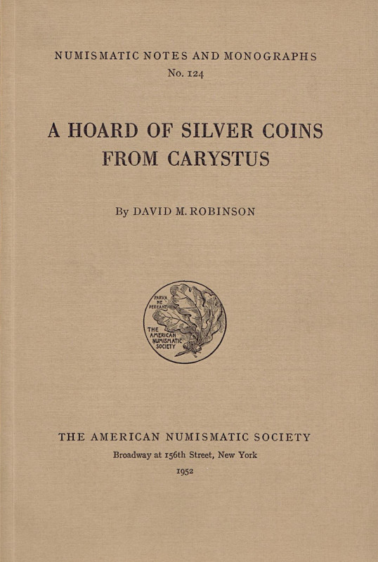 Griechische Numismatik. 
ROBINSON, D. M. A Hoard of Silver Coins from Carystus....