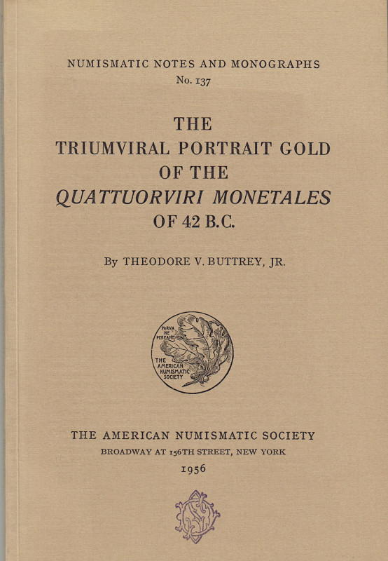 Römische Republik. 
BUTTREY, TH. V. Jr. The Triumviral Portrait Gold of the Qua...