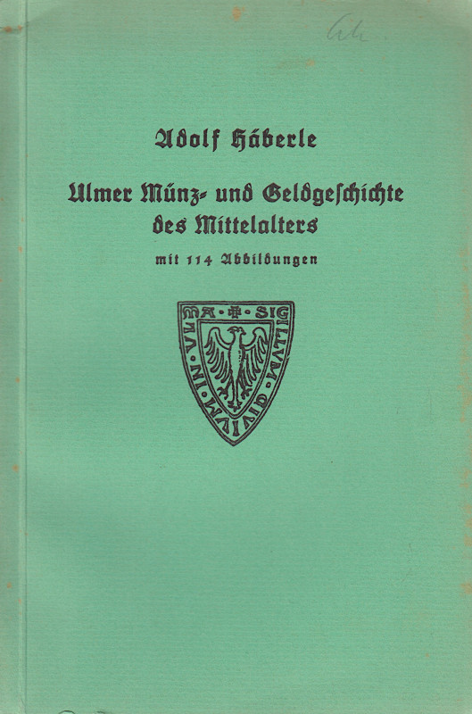Mittelalterliche und neuzeitliche Numismatik. 
HÄBERLE, A. Ulmer Münz- und Geld...