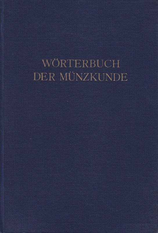 Mittelalterliche und neuzeitliche Numismatik. 
SCHRÖTTER, F. von. Wörterbuch de...