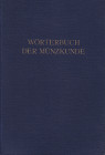 Mittelalterliche und neuzeitliche Numismatik. 
SCHRÖTTER, F. von. Wörterbuch der Münzkunde. Berlin, 1930. XVI+777 S., 28 Tf. Gln. III 1.772,00&nbsp;g...
