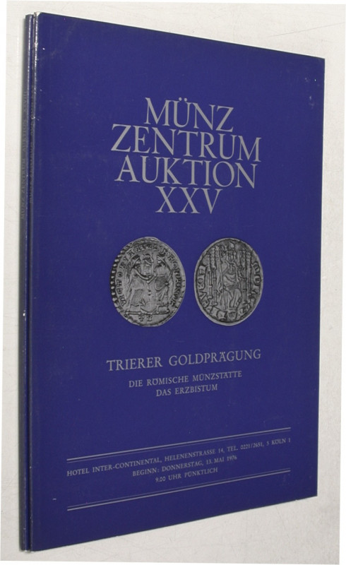 Auktionskataloge. 
MÜNZ ZENTRUM, Köln. Auktionen 25 vom 13. 5. 1976: Trierer Go...