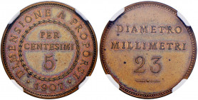 Vittorio Emanuele III (1900-1946) 5 Centesimi 1907 Dimensione a proporsi - P.P. 357 CU (g 4,00) RRR In slab NGC MS65BN “PAG. 357 COPPER PATTERN” 58871...