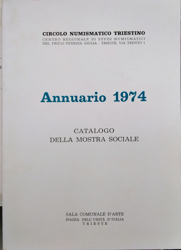 AA.VV. – Circolo Numismatico Triestino. Annuario 1974. Trieste, 1974. pp. 87, mo...