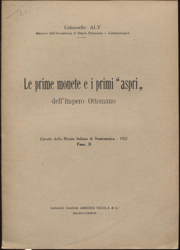 ALY COL. – Le prime monete e i primi “ Aspri” dell’Impero Ottomano. Milano, 1921...