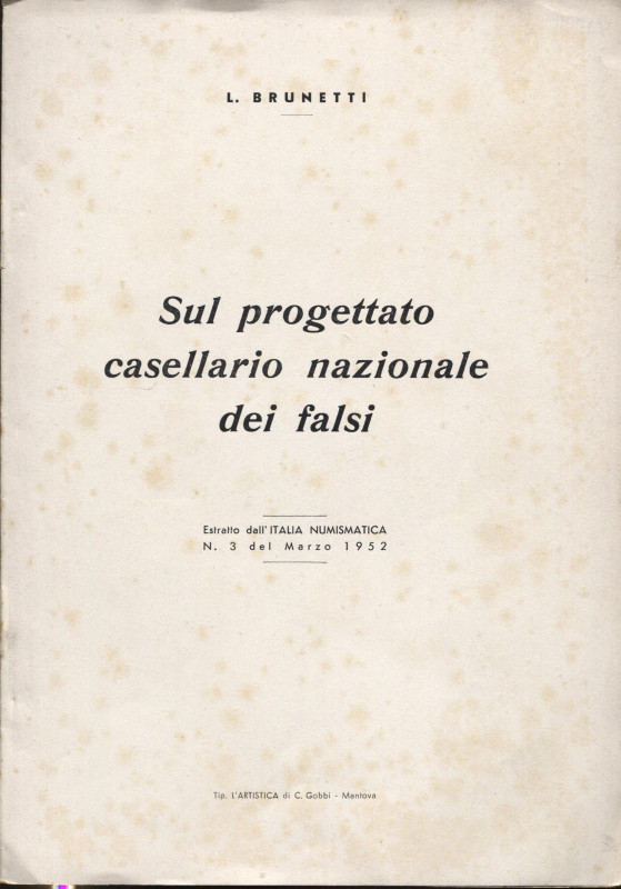 Brunetti L. - Sul progetto casellario nazionale dei falsi. Mantova,1952. pp 3. B...