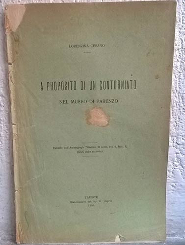 CESANO L. – A proposito di un contorniato nel Museo di Parenzo. Trieste, 1906. p...