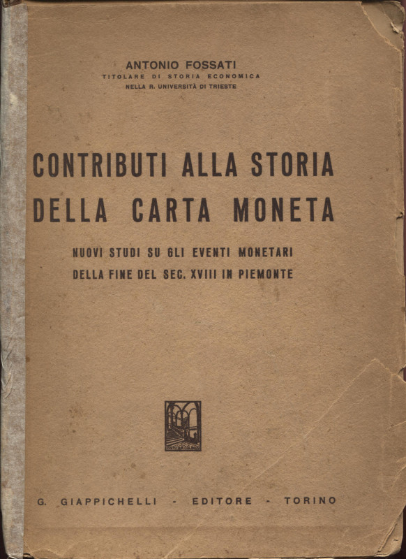 FOSSATI A. - Contributi alla storia della Carta moneta. Pinerolo, 1943. Pp. 224....