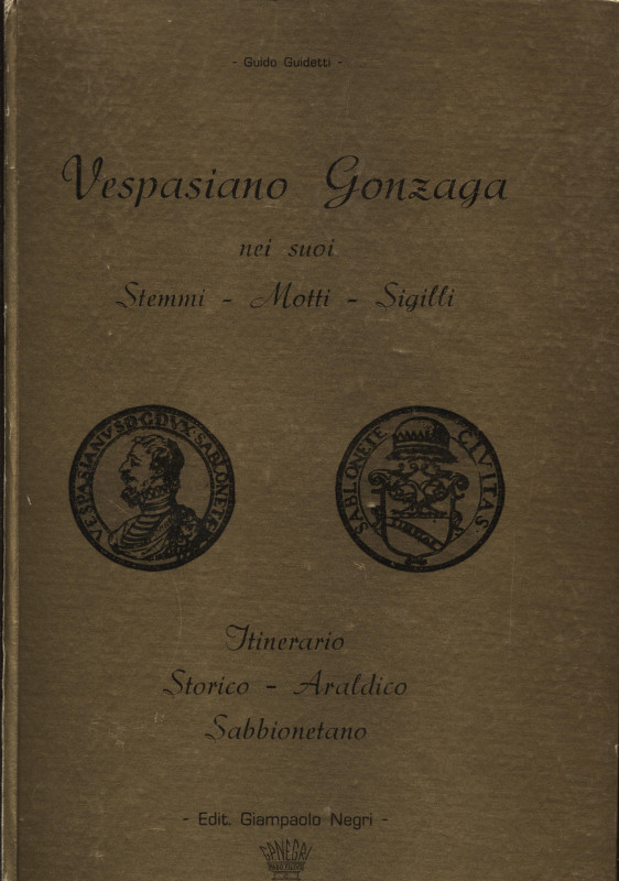 Guidetti G. - Vespasiano Gonzaga nei suoi Stemmi - Motti - Sigilli. Itinerario S...