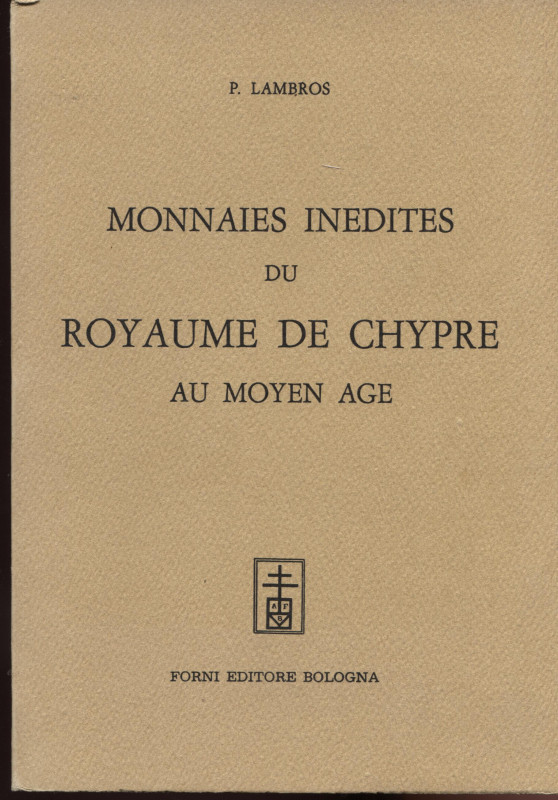 LAMBROS P. – Monnaies inedites du Royaume de Chypre au moyen age. Bologna, 1967....