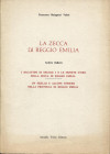 MALAGUZZI VALERI F. - La zecca di Reggio Emilia. Bologna, 1975. Pp. 148 + 28, tavv. 3 + ill. nel testo. ril. ed. ottimo stato. contiene altri 3 artico...