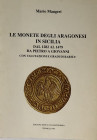 Maugeri M. Le Monete degli Aragonesi in Sicilia dal 1282 al 1479, da Pitro a Giovanni con valutazioni e gradi di rarità. Termoli 1996. Brossura ed. pp...