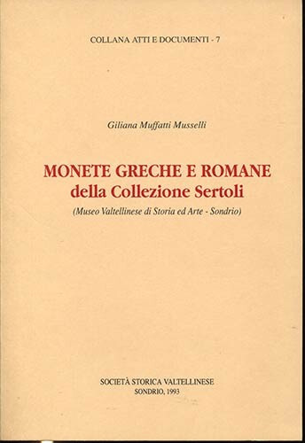 MUFFATTI MUSSELLI G. – Monete greche e romane della collezione Sertoli. Sondrio,...
