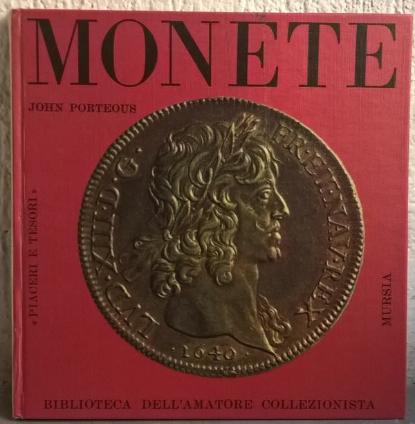 PORTEOUS J. – Monete: piacere e tesori. Milano, 1965. pp. 128, ill. col