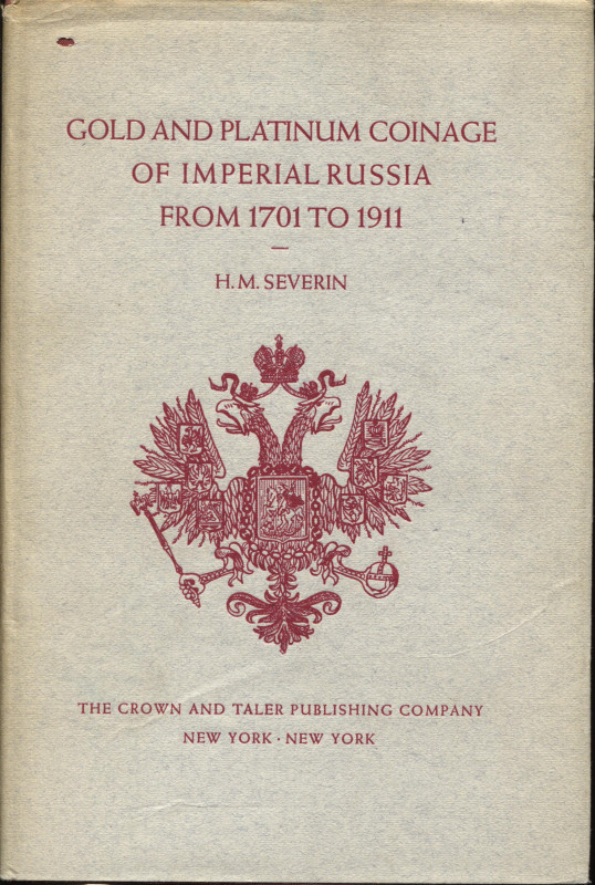 SEVERIN H. M. - Gold and Platinum coinage of imperial Russia from 1701 to 1911. ...