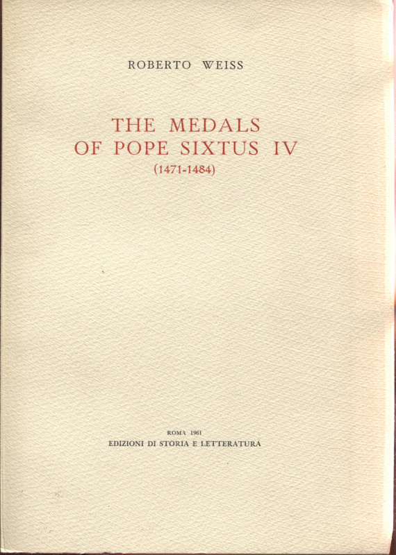 WEISS. R. - The medals of Pope Sixtus IV 1471 – 1484. Roma, 1961. Pp. 40, tavv. ...