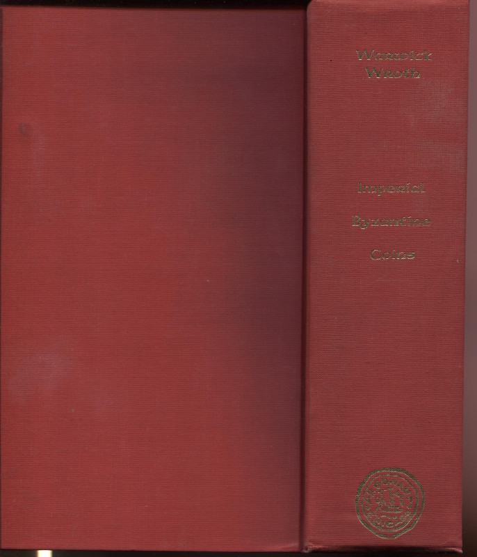 WROTH W. – Imperial byzantine coins in the Britsh Museum. Chicago, 1966. Pp. cxi...