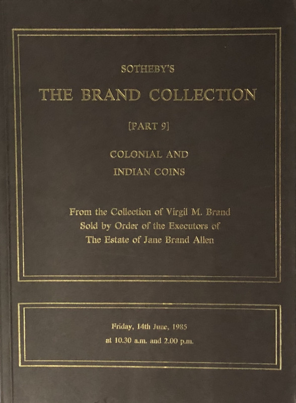 Sotheby's The Brand Collection Part 9 – Colonial and Indian Coins. From the Coll...