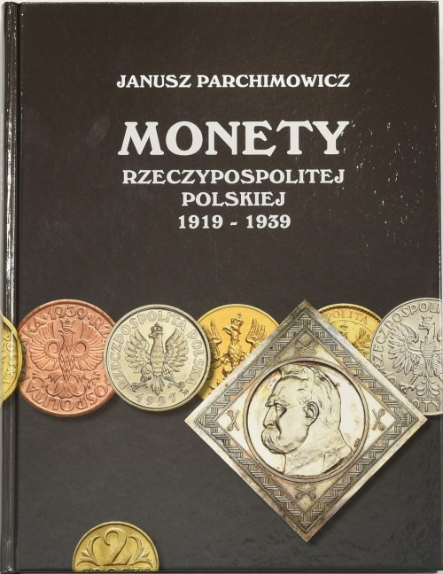 Janusz Parchimowicz, Katalog monet Rzeczpospolitej Polskiej 1919 - 1939 Wydanie ...