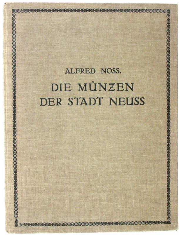 Mittelalter und Neuzeit
NOSS, ALFRED
Die Münzen der Stadt Neuss. Köln 1926. Ga...
