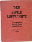 Drittes Reich, 1933-1945
KNIPFER/HAMPE (HRSG.). Der zivile Luftschutz. 2. Auflage Berlin 1937. 391 Seiten, geprägtes Ganzleinen. III